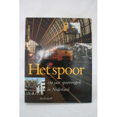 Het spoor - 150 jaar spoorwegen in Nederland