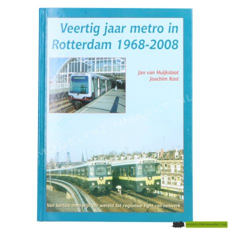 Veertig Jaar Metro In Rotterdam 1968-2008 - Jan van Huijksloot & Joachim Kost