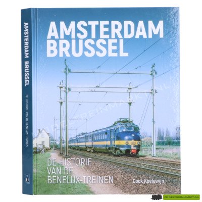 Amsterdam Brussel - De historie van de Benelux-treinen